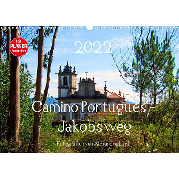 Camino Portugues - JakobswegAT-Version  (Wandkalender 2022 DIN A3 quer), Alexandra Luef