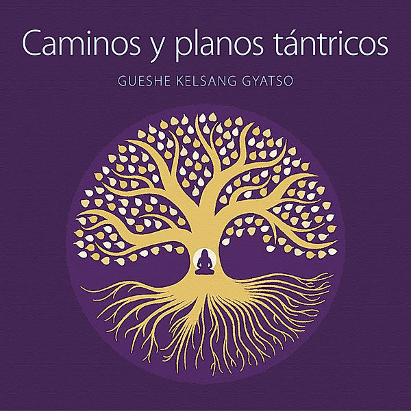 Caminos y planos tántricos, Gueshe Kelsang Gyatso