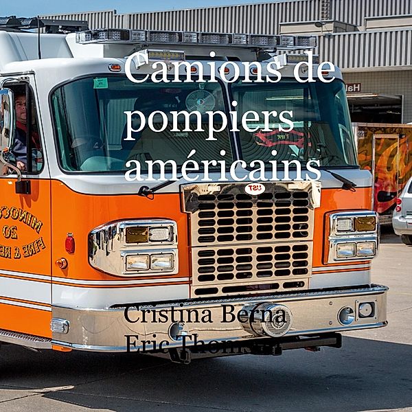 Camions de pompiers américains, Cristina Berna, Eric Thomsen