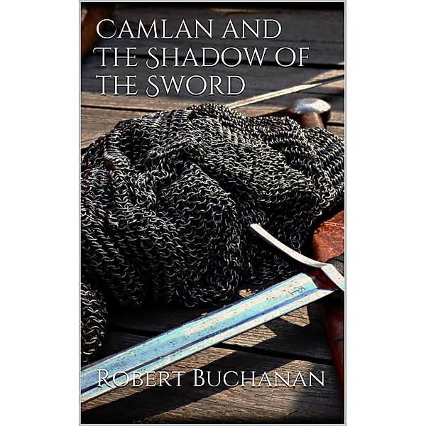 Camlan and The Shadow of the Sword, Robert Buchanan