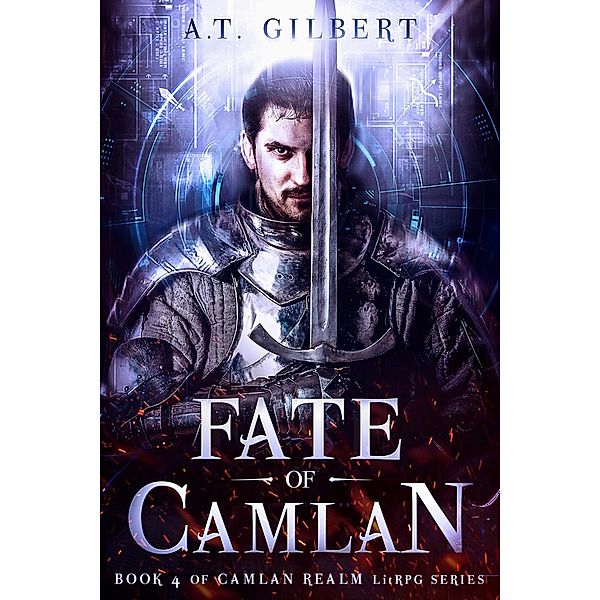 Camlan Realm: Fate of Camlan (Camlan Realm, #4), A.T. Gilbert