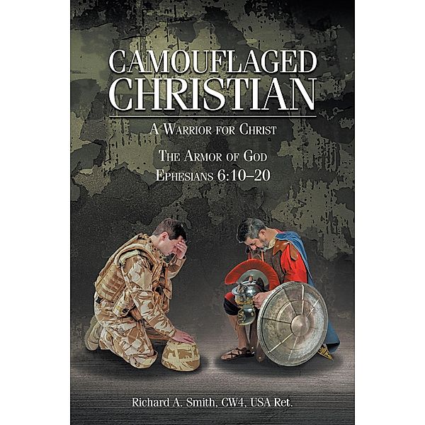 Camouflaged Christian, Richard A. Smith CW4 USA Ret.