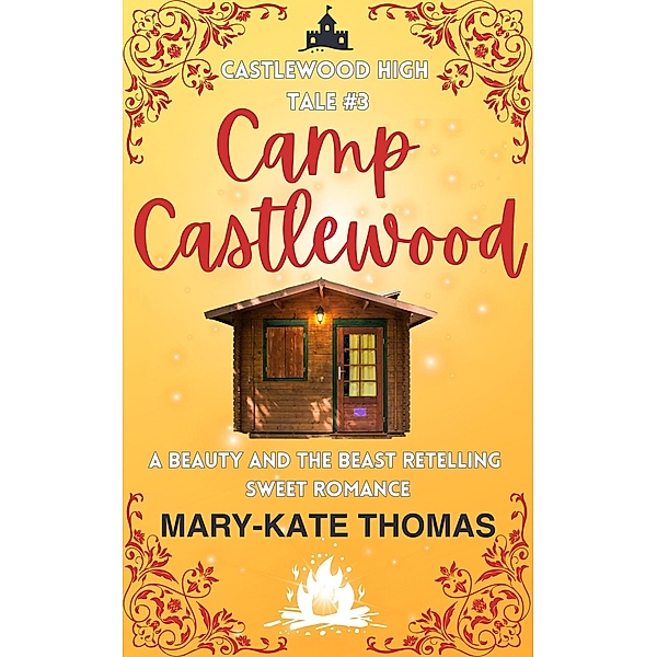 Camp Castlewood: A Beauty and the Beast Retelling, Clean & Wholesome Teen Romance (Castlewood High Tales, #3) / Castlewood High Tales, Mary-Kate Thomas
