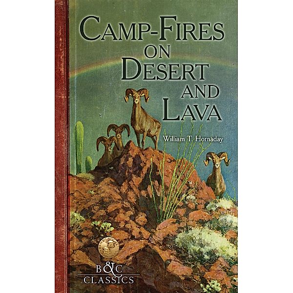 Camp-Fire on Desert and Lava / B&C Classics, William T. Hornaday