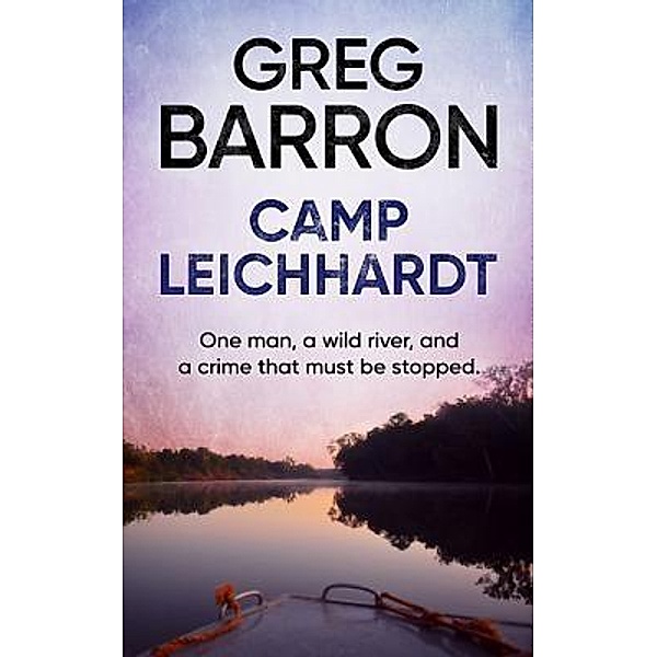 Camp Leichhardt / Stories of Oz Publishing, Greg Barron