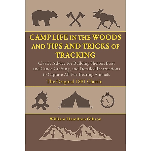 Camp Life in the Woods and the Tips and Tricks of Trapping, William Hamilton Gibson