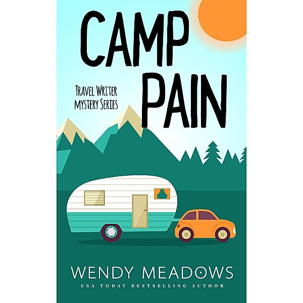 Camp Pain (Travel Writer Mystery, #1) / Travel Writer Mystery, Wendy Meadows