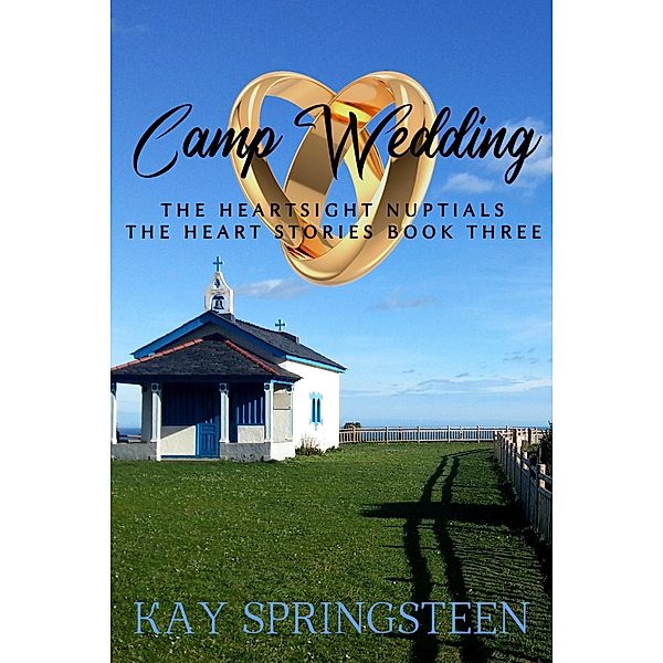Camp Wedding (The Heart stories, #2) / The Heart stories, Kay Springsteen