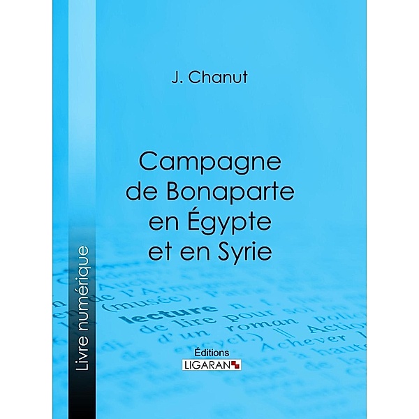 Campagne de Bonaparte en Égypte et en Syrie, Ligaran, J. Chanut