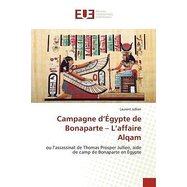 Campagne d'Égypte de Bonaparte - L'affaire Alqam, Laurent Jullien