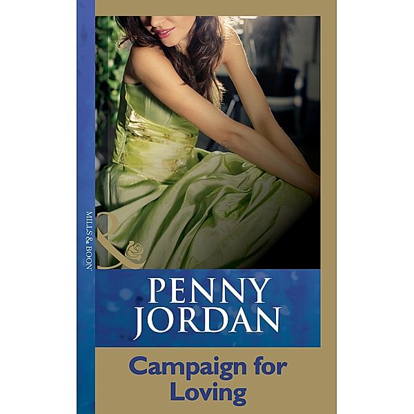 Campaign For Loving (Penny Jordan Collection) (Mills & Boon Modern), Penny Jordan