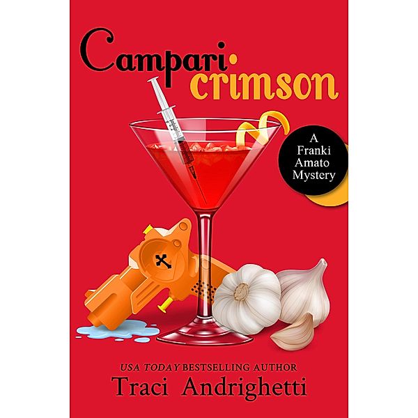 Campari Crimson (Franki Amato Mysteries, #4) / Franki Amato Mysteries, Traci Andrighetti