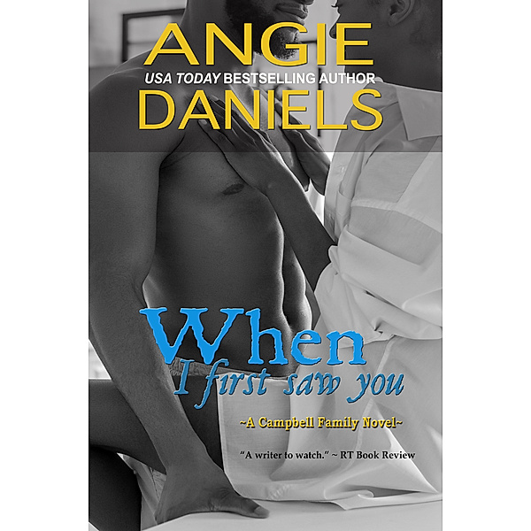 Campbell Family Series: When I First Saw You, Angie Daniels