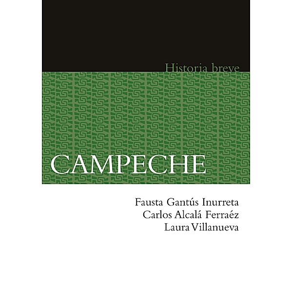 Campeche, Fausta Gantús Inurreta, Carlos Alcalá, Laura Villanueva, Alicia Hernández Chávez, Yovana Celaya Nández