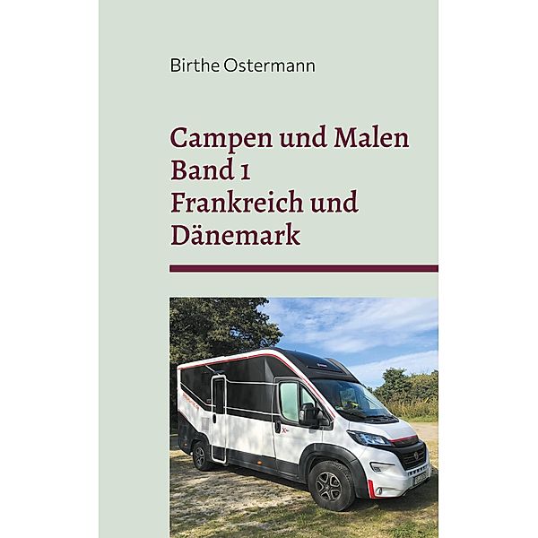 Campen und Malen / Campen und Malen Bd.1, Birthe Ostermann
