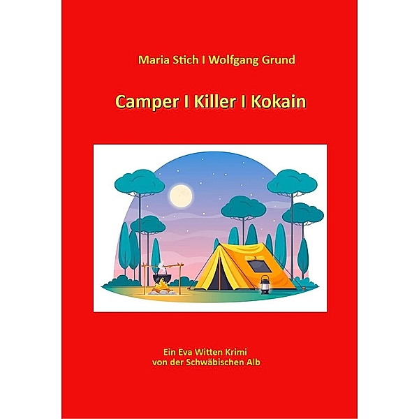 Camper I Killer I Kokain / Die Witten Bücher Bd.3, Wolfgang Grund, Maria Stich