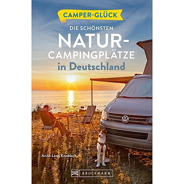 Camperglück Die schönsten Natur-Campingplätze in Deutschland, Anna-Lena Knobloch