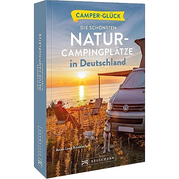 Camperglück Die schönsten Natur-Campingplätze in Deutschland, Corinna Harder