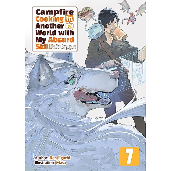 Campfire Cooking in Another World with My Absurd Skill: Volume 7 / Campfire Cooking in Another World with My Absurd Skill Bd.7, Ren Eguchi