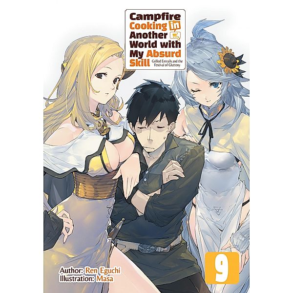 Campfire Cooking in Another World with My Absurd Skill: Volume 9 / Campfire Cooking in Another World with My Absurd Skill Bd.9, Ren Eguchi