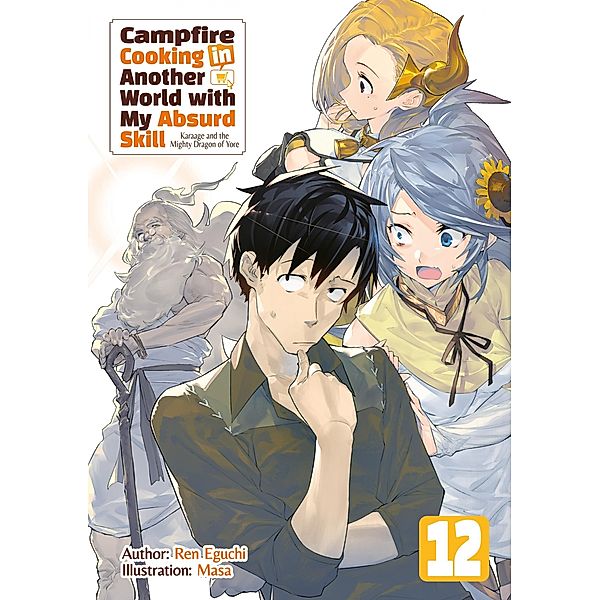 Campfire Cooking in Another World with My Absurd Skill: Volume 12 / Campfire Cooking in Another World with My Absurd Skill Bd.12, Ren Eguchi