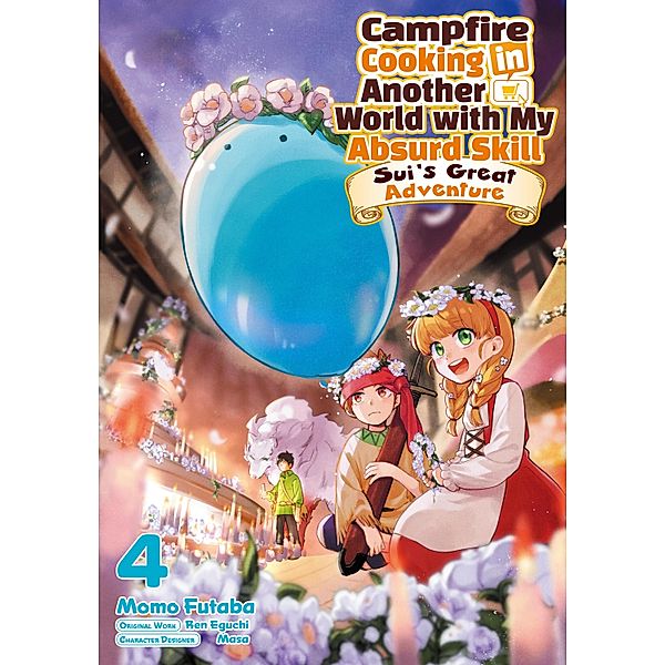 Campfire Cooking in Another World with My Absurd Skill: Sui's Great Adventure: Volume 4 / Campfire Cooking in Another World with My Absurd Skill: Sui's Great Adventure Bd.4, Ren Eguchi