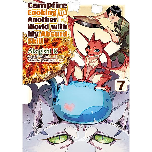 Campfire Cooking in Another World with My Absurd Skill (MANGA) Volume 7 / Campfire Cooking in Another World with My Absurd Skill (MANGA) Bd.7, Ren Eguchi