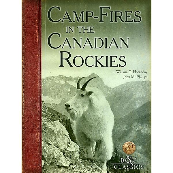 CampFires in the Canadian Rockies, William T. Hornaday