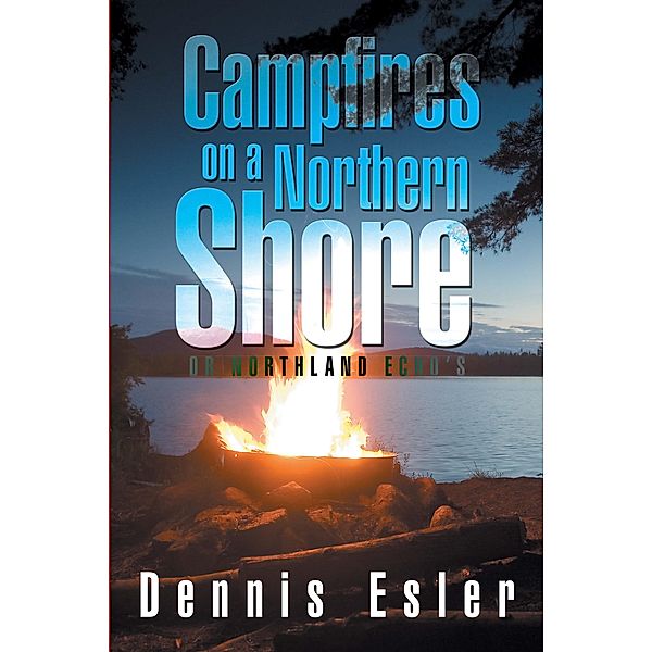 Campfires on a Northern Shore, Dennis Esler