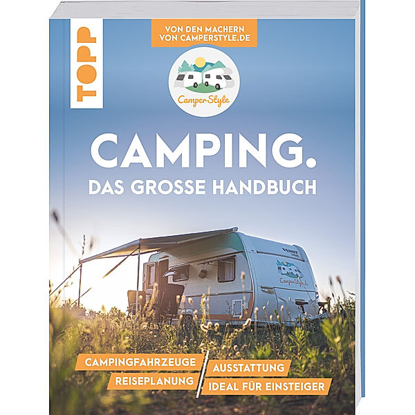Camping. Das große Handbuch. Von den Machern von CamperStyle.de, Nele Landero Flores