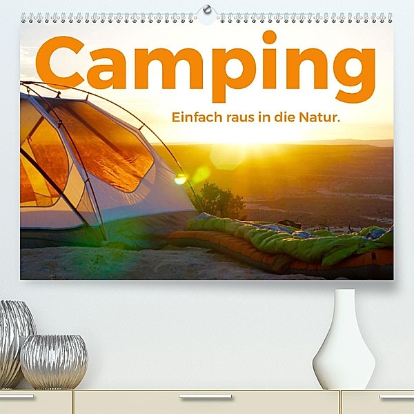 Camping - Einfach raus in die Natur! (Premium, hochwertiger DIN A2 Wandkalender 2023, Kunstdruck in Hochglanz), M. Scott