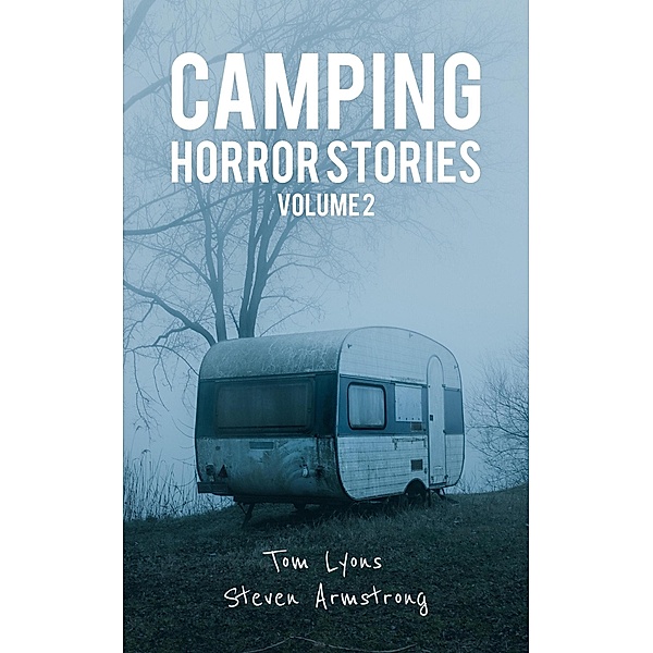 Camping Horror Stories, Volume 2 / Camping Horror Stories, Tom Lyons, Steven Armstrong