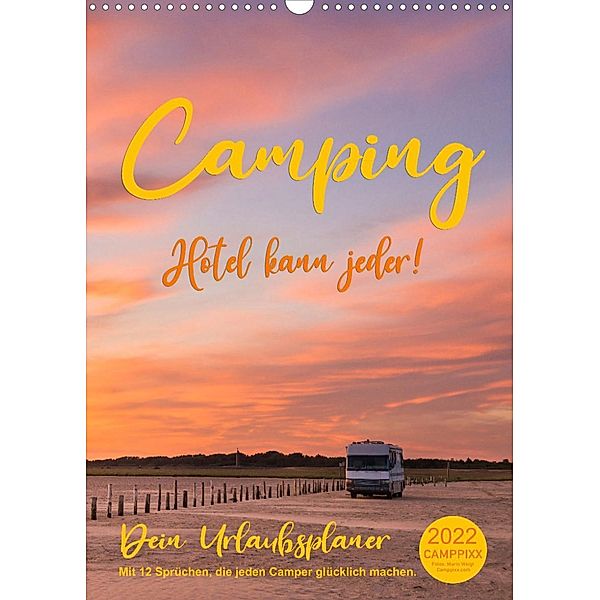 Camping - Hotel kann jeder! (Wandkalender 2022 DIN A3 hoch), CAMPPIXX