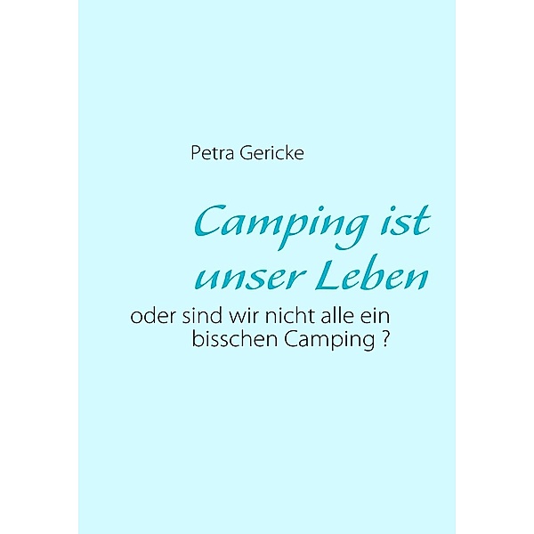 Camping ist unser Leben, Petra Gericke