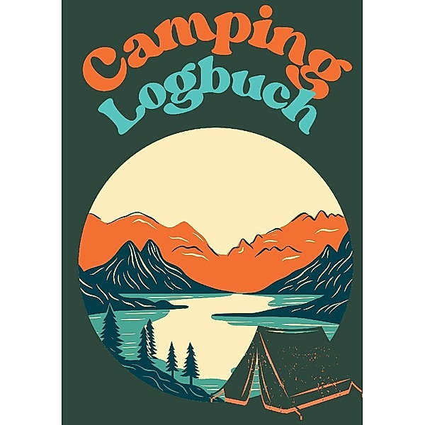 Camping Logbuch, Nora Milles, Anna Piok, Tatjana Dobslaw