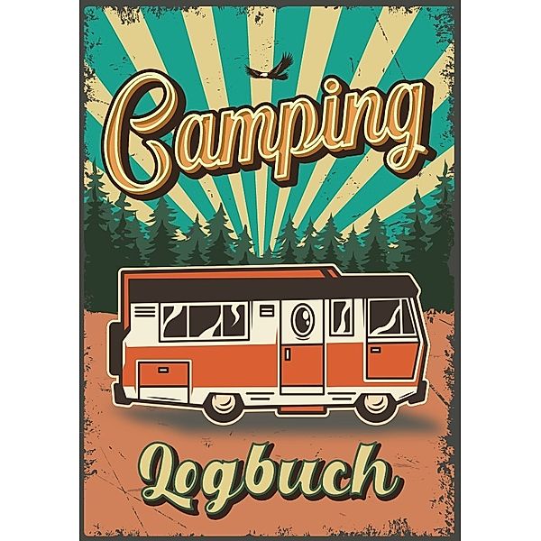 Camping Logbuch: Wohnwagen Reisetagebuch - Camper Wohnmobil Reise Logbuch, Z. Wolle