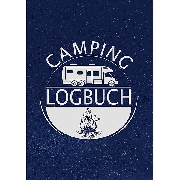 Camping Logbuch: Wohnwagen Reisetagebuch - Camper Wohnmobil Reise Logbuch, Z. Wolle