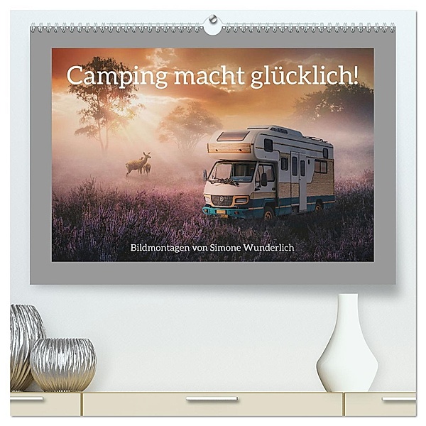 Camping macht glücklich! (hochwertiger Premium Wandkalender 2025 DIN A2 quer), Kunstdruck in Hochglanz, Calvendo, Simone Wunderlich