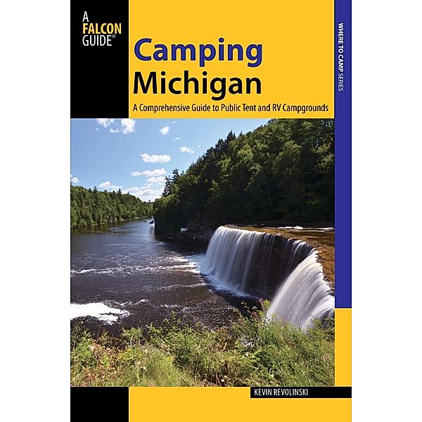 Camping Michigan / Falcon Guides, Kevin Revolinski