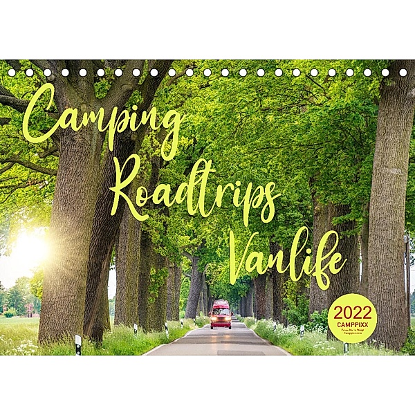 Camping - Roadtrips - Vanlife. Des Campers Glück (Tischkalender 2022 DIN A5 quer), CAMPPIXX