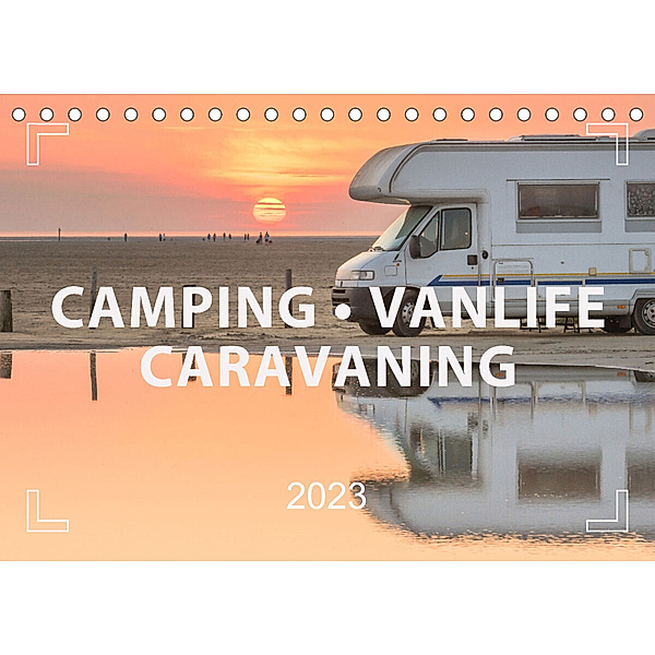Camping - Roadtrips - Vanlife. Des Campers Glück (Tischkalender 2023 DIN A5 quer), Mario Weigt