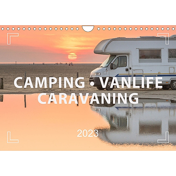 Camping - Roadtrips - Vanlife. Des Campers Glück (Wandkalender 2023 DIN A4 quer), Mario Weigt