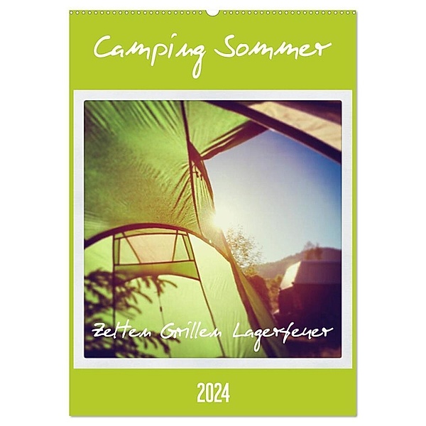 Camping Sommer - Zelten Grillen Lagerfeuer (Wandkalender 2024 DIN A2 hoch), CALVENDO Monatskalender, Gaby Wojciech