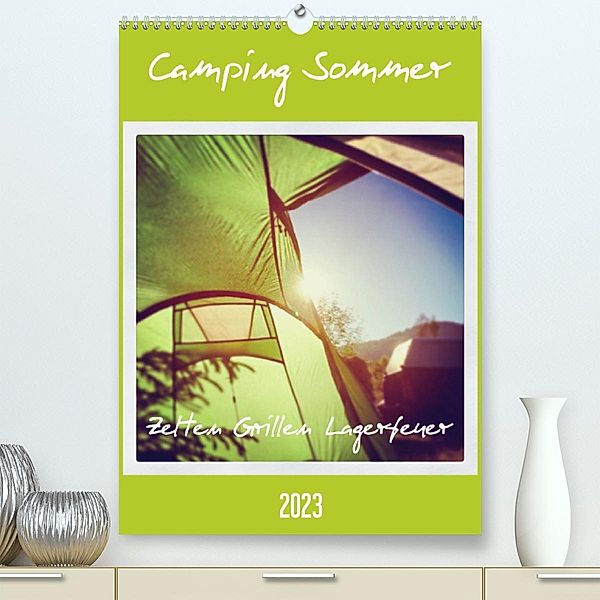 Camping Sommer - Zelten Grillen Lagerfeuer (Premium, hochwertiger DIN A2 Wandkalender 2023, Kunstdruck in Hochglanz), Gaby Wojciech