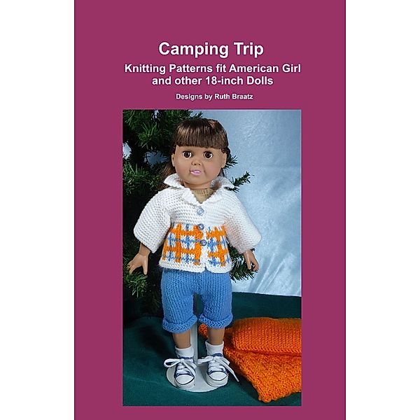 Camping Trip, Knitting Patterns fit American Girl and other 18-Inch Dolls, Ruth Braatz