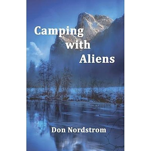 Camping with Aliens / Don Nordstrom, Don Nordstrom