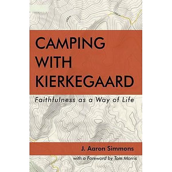 Camping with Kierkegaard, J. Aaron Simmons