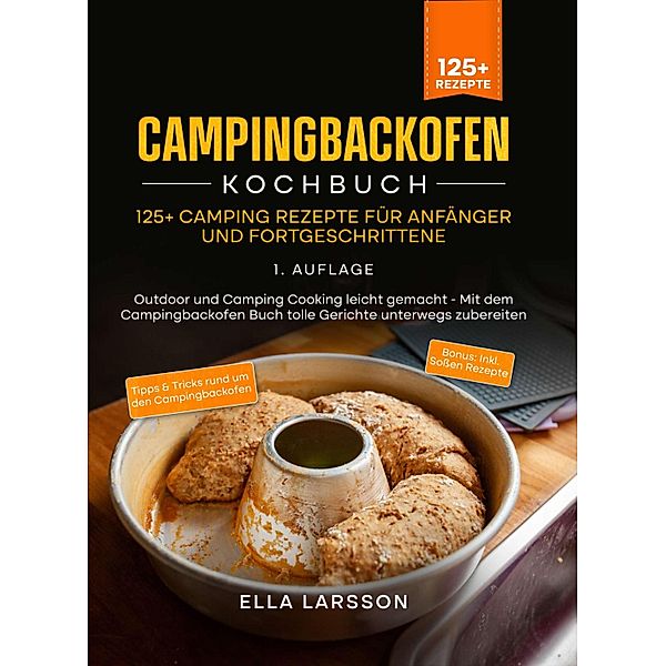 Campingbackofen Kochbuch - 125+ Camping Rezepte für Anfänger und Fortgeschrittene, Ella Larsson