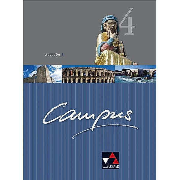 Campus - Ausgabe B. Gesamtkurs für Latein in vier Bänden / Campus - Ausgabe B. Gesamtkurs für Latein in vier Bänden / Campus B 4