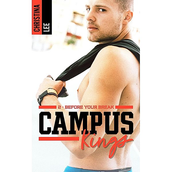 Campus Kings - Tome 2, Before you break, Christina Lee